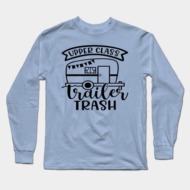 Upper Class Trailer Trash Camping Camper RV Funny Long Sleeve T-Shirt by GlimmerDesigns